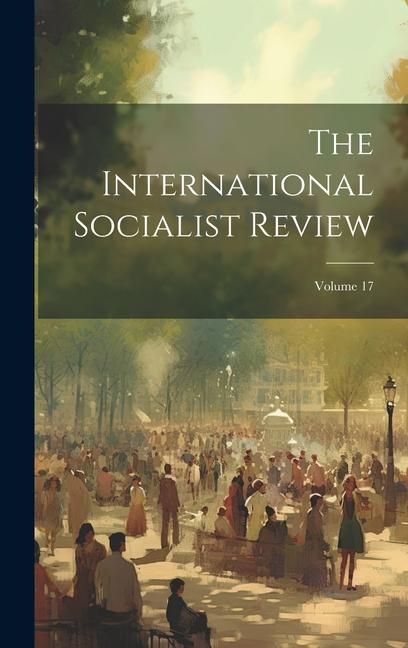 Produktbild: The International Socialist Review; Volume 17