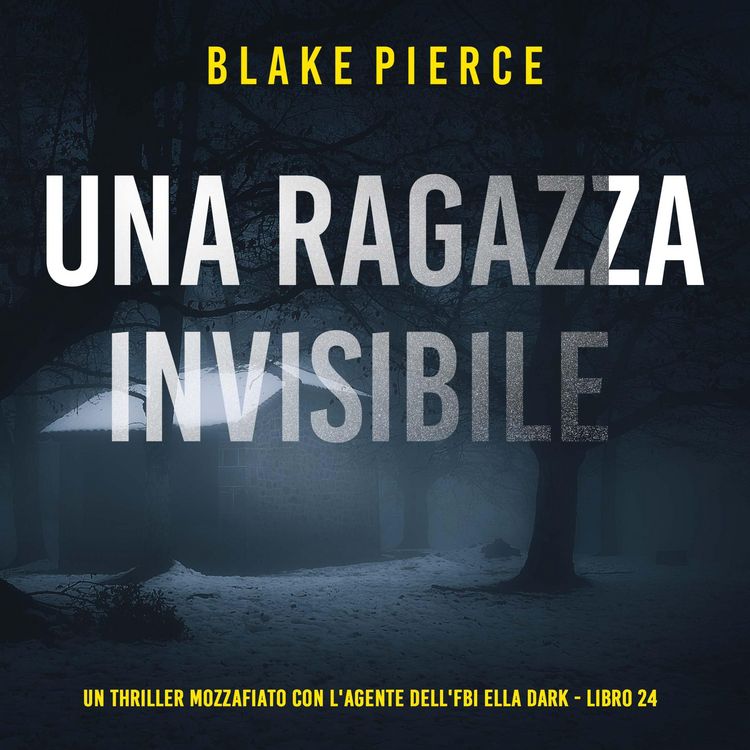 Produktbild: Una Ragazza Invisibile (Un thriller mozzafiato con l'agente dell'FBI Ella Dark - Libro 24)