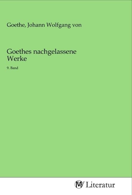 Produktbild: Goethes nachgelassene Werke