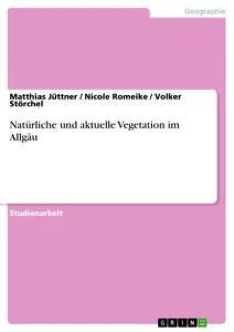Produktbild: Nat&uuml;rliche und aktuelle Vegetation im Allg&auml;u
