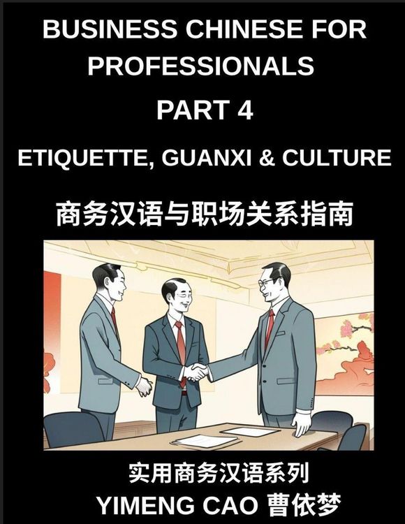 Produktbild: Business Chinese for Professionals (Part 4)- Etiquette, Guanxi, Culture, and Workplace Communication, Understanding Chinese Business Culture