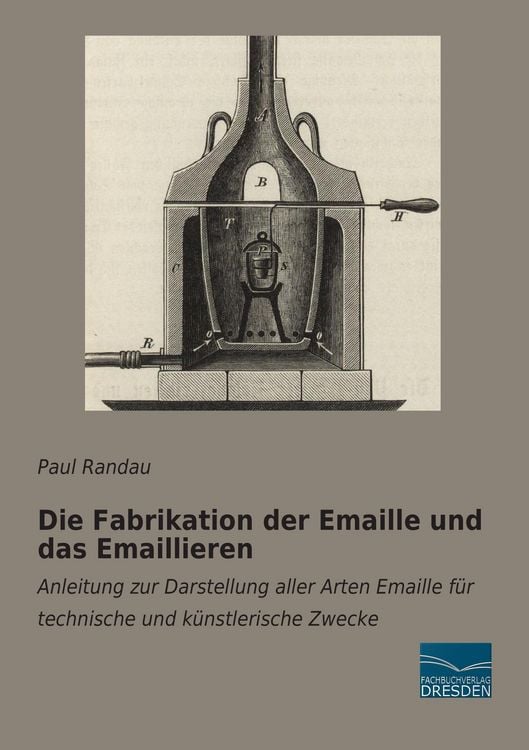 Produktbild: Die Fabrikation der Emaille und das Emaillieren