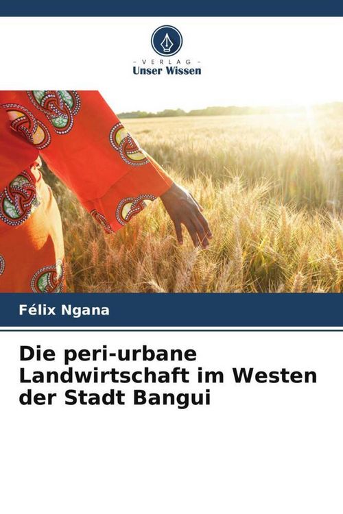 Produktbild: Die peri-urbane Landwirtschaft im Westen der Stadt Bangui