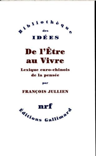 Produktbild: De l'&ecirc;tre au vivre : lexique euro-chinois de la pens&eacute;e