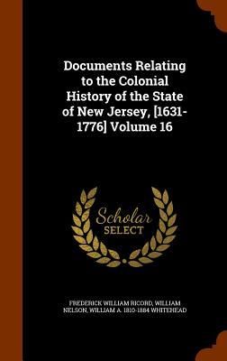 Produktbild: Documents Relating to the Colonial History of the State of New Jersey, [1631-1776] Volume 16