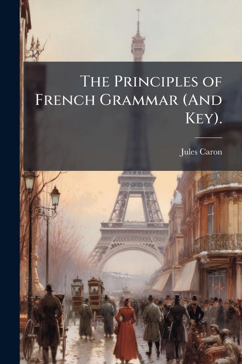 Produktbild: The Principles of French Grammar (And Key).