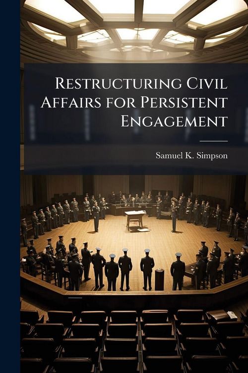 Produktbild: Restructuring Civil Affairs for Persistent Engagement
