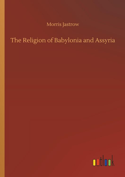 Produktbild: The Religion of Babylonia and Assyria