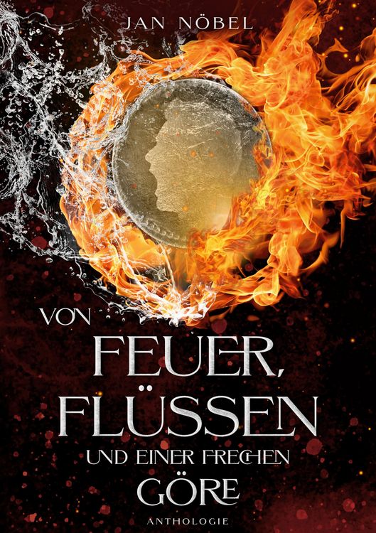 Produktbild: Von Feuer, Fl&uuml;ssen und einer frechen G&ouml;re