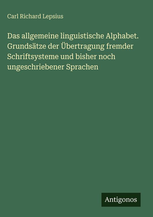 Produktbild: Das allgemeine linguistische Alphabet. Grunds&auml;tze der &Uuml;bertragung fremder Schriftsysteme und bisher noch ungeschriebener Sprachen