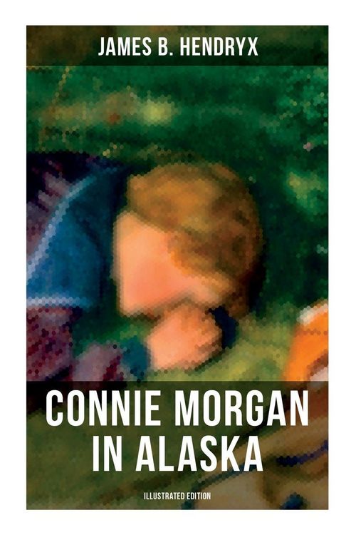 Produktbild: Connie Morgan in Alaska (Illustrated Edition)