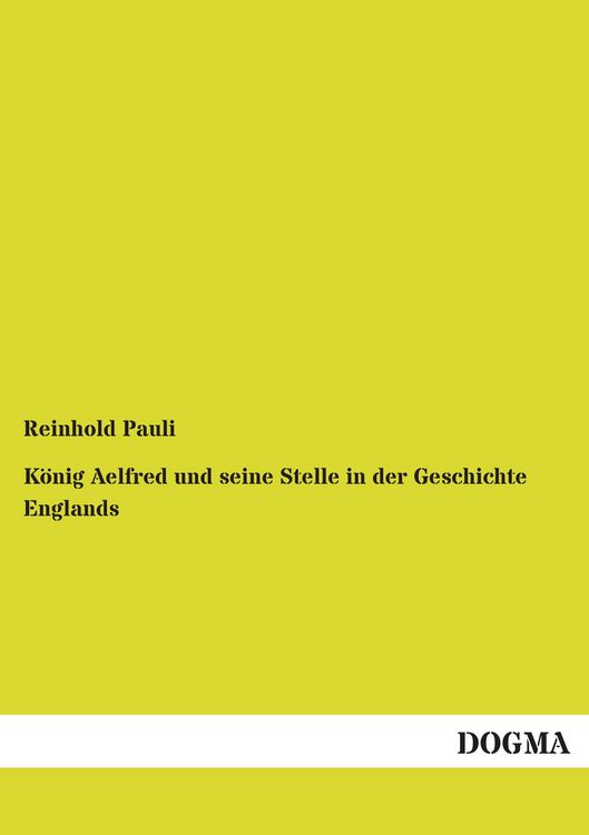 Produktbild: K&ouml;nig Aelfred und seine Stelle in der Geschichte Englands