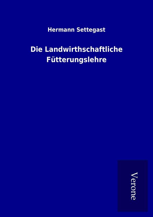 Produktbild: Die Landwirthschaftliche F&uuml;tterungslehre