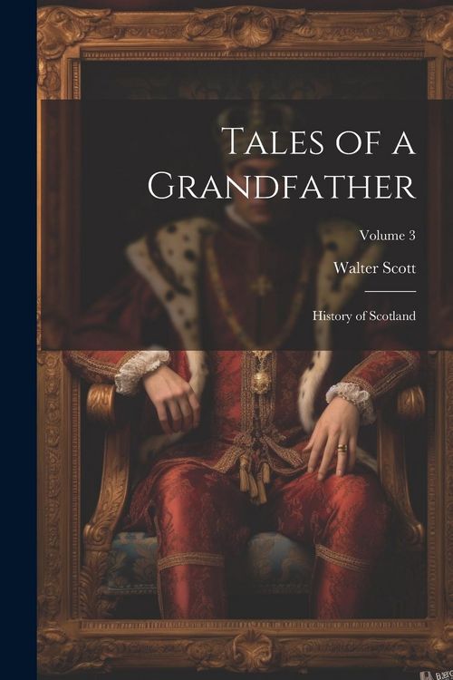 Produktbild: Tales of a Grandfather: History of Scotland; Volume 3