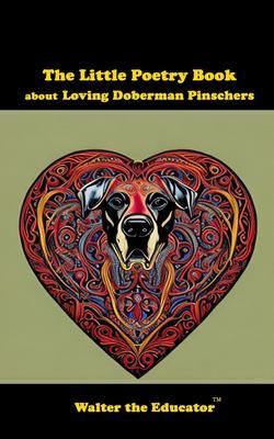 Produktbild: The Little Poetry Book about Loving Doberman Pinschers