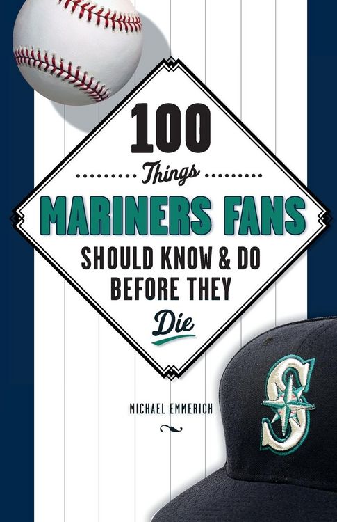 Produktbild: 100 Things Mariners Fans Should Know & Do Before They Die
