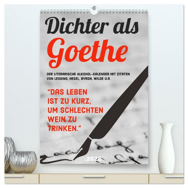 Produktbild: Dichter als Goethe - Der literarische Alkohol-Kalender (hochwertiger Premium Wandkalender 2026 DIN A2 hoch), Kunstdruck in Hochglanz