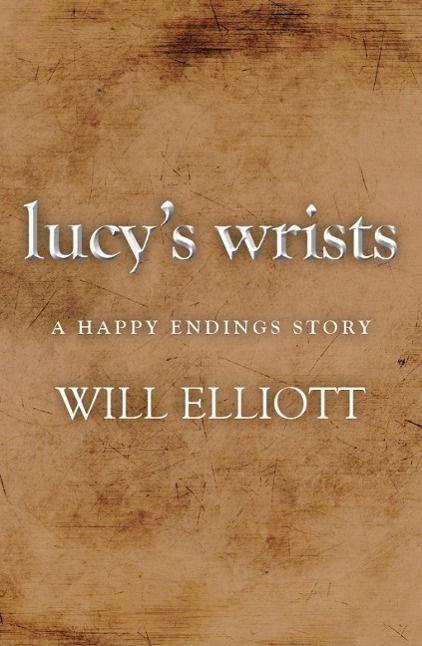 Produktbild: Lucy's Wrists - A Happy Endings Story