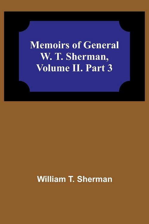 Produktbild: Memoirs of General W. T. Sherman, Volume II. Part 3