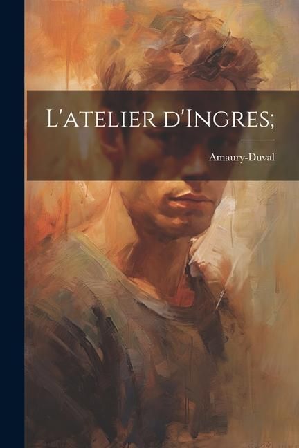 Produktbild: L'atelier d'Ingres;