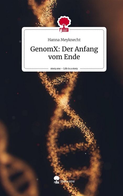 Produktbild: GenomX: Der Anfang vom Ende. Life is a Story - story.one