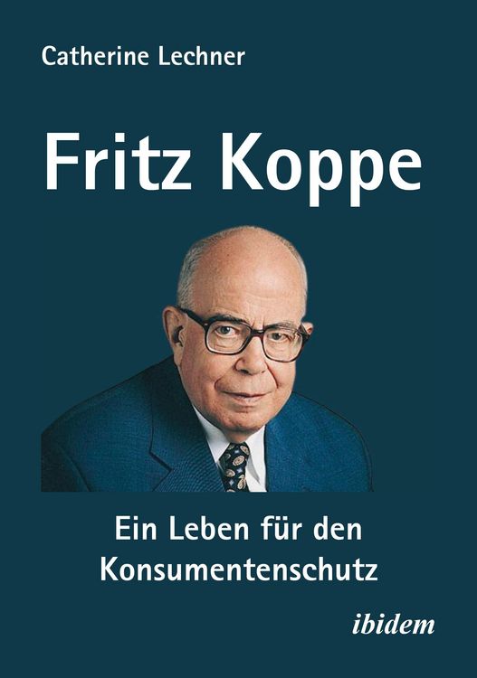 Produktbild: Fritz Koppe: Ein Leben f&uuml;r den Konsumentenschutz