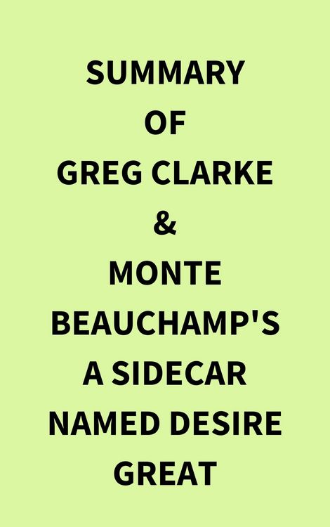 Produktbild: Summary of Greg Clarke & Monte Beauchamp's A Sidecar Named Desire Great