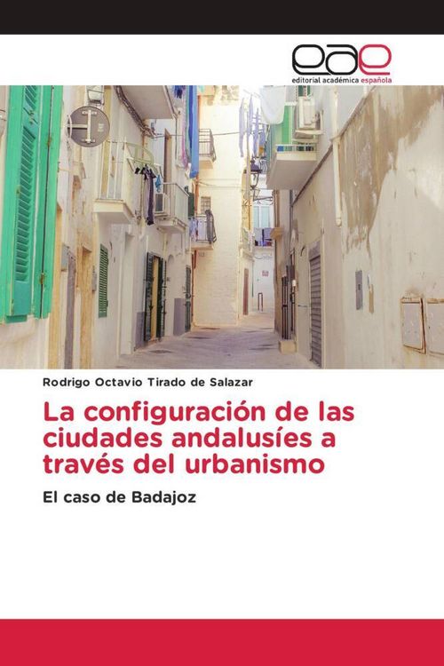 Produktbild: La configuraci&oacute;n de las ciudades andalus&iacute;es a trav&eacute;s del urbanismo