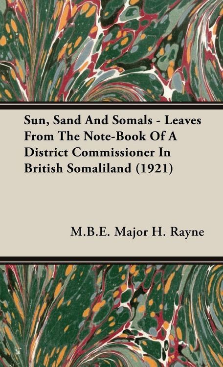 Produktbild: Sun, Sand and Somals - Leaves from the Note-Book of a District Commissioner in British Somaliland (1921)