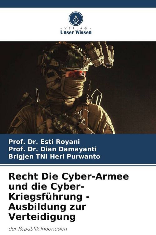 Produktbild: Recht Die Cyber-Armee und die Cyber-Kriegsf&uuml;hrung - Ausbildung zur Verteidigung