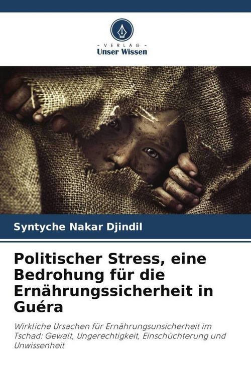 Produktbild: Politischer Stress, eine Bedrohung f&uuml;r die Ern&auml;hrungssicherheit in Gu&eacute;ra