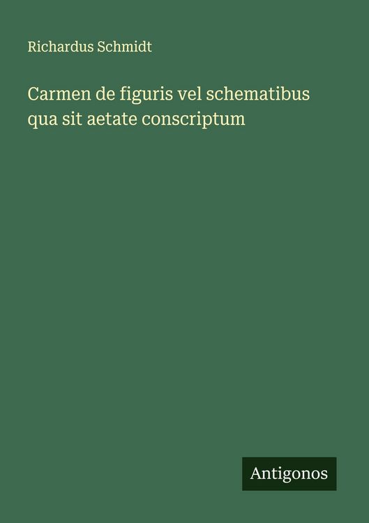 Produktbild: Carmen de figuris vel schematibus qua sit aetate conscriptum
