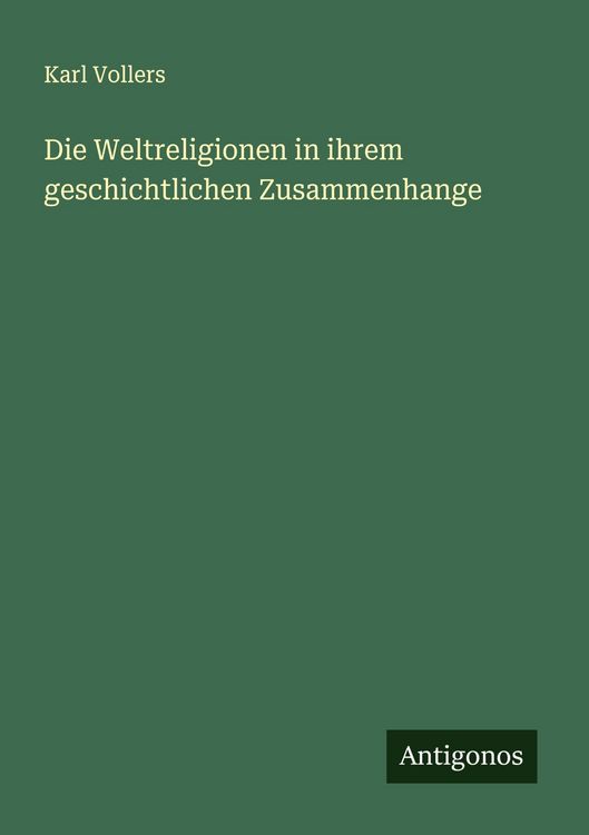 Produktbild: Die Weltreligionen in ihrem geschichtlichen Zusammenhange