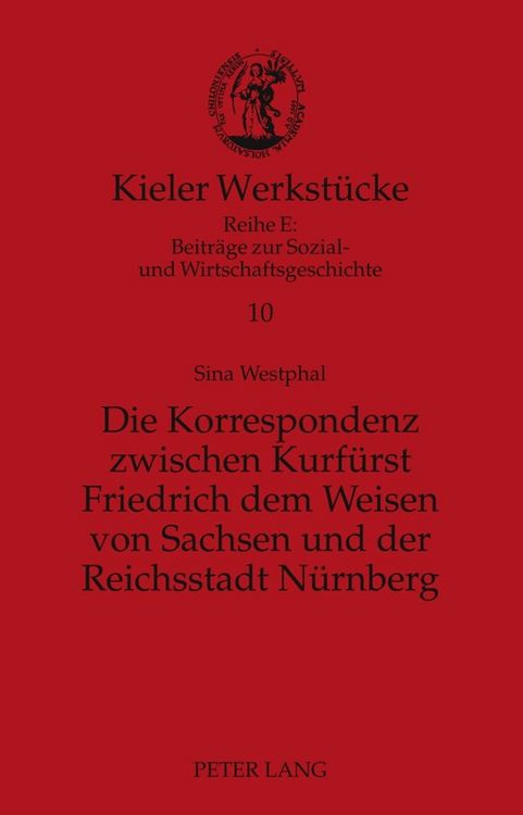 Produktbild: Die Korrespondenz zwischen Kurf&uuml;rst Friedrich dem Weisen von Sachsen und der Reichsstadt N&uuml;rnberg