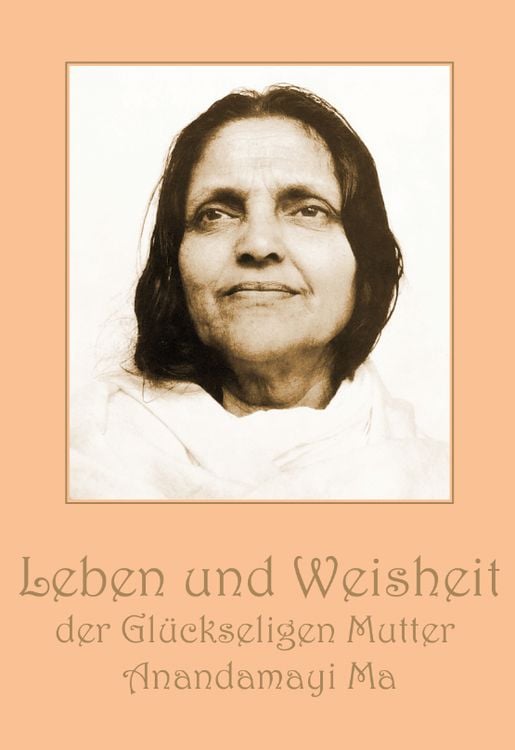 Produktbild: Leben und Weisheit der Gl&uuml;ckseligen Mutter Anandamayi Ma