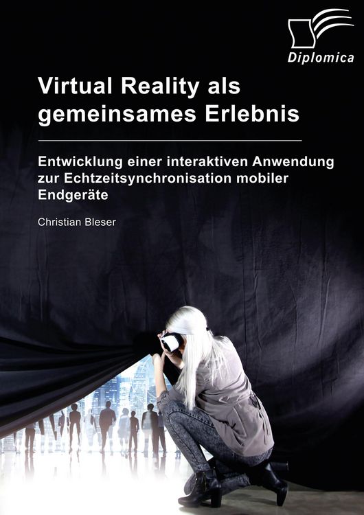 Produktbild: Virtual Reality als gemeinsames Erlebnis. Entwicklung einer interaktiven Anwendung zur Echtzeitsynchronisation mobiler Endger&auml;te