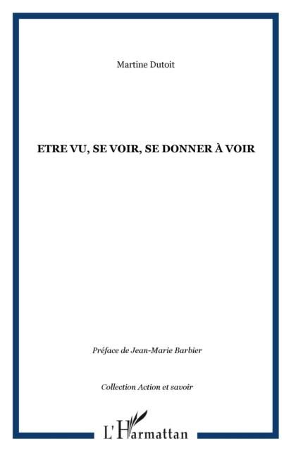 Produktbild: Etre vu, se voir, se donner avoir