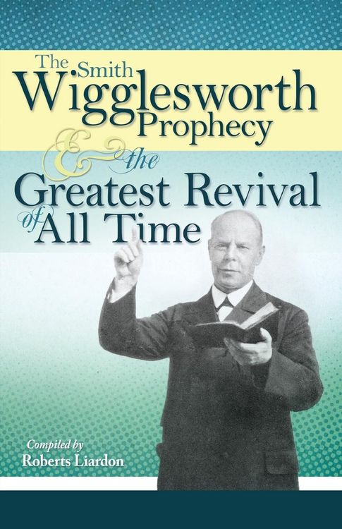 Produktbild: The Smith Wigglesworth Prophecy and the Greatest Revival of All Time