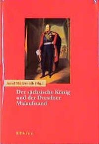 Produktbild: Der sächsische König und der Dresdner Maiaufstand