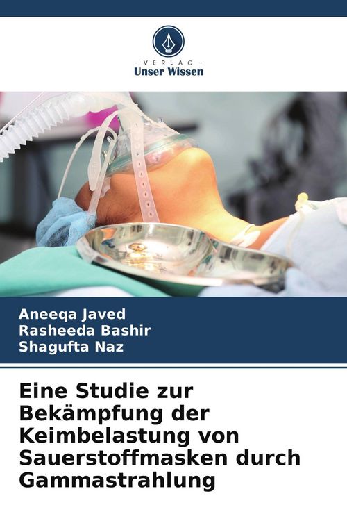 Produktbild: Eine Studie zur Bek&auml;mpfung der Keimbelastung von Sauerstoffmasken durch Gammastrahlung