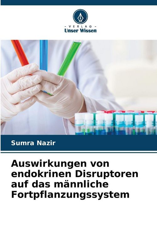 Produktbild: Auswirkungen von endokrinen Disruptoren auf das m&auml;nnliche Fortpflanzungssystem