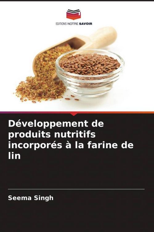 Produktbild: D&eacute;veloppement de produits nutritifs incorpor&eacute;s &agrave; la farine de lin