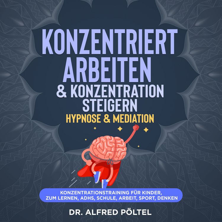 Produktbild: Konzentriert arbeiten & Konzentration steigern - Hypnose & Mediation