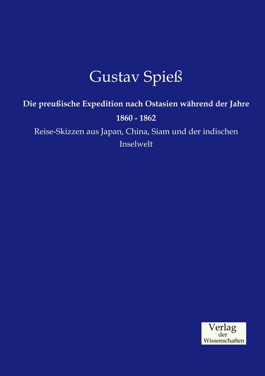 Produktbild: Die preu&szlig;ische Expedition nach Ostasien w&auml;hrend der Jahre 1860 - 1862