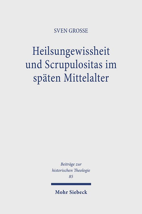 Produktbild: Heilsungewissheit und Scrupulositas im sp&auml;ten Mittelalter