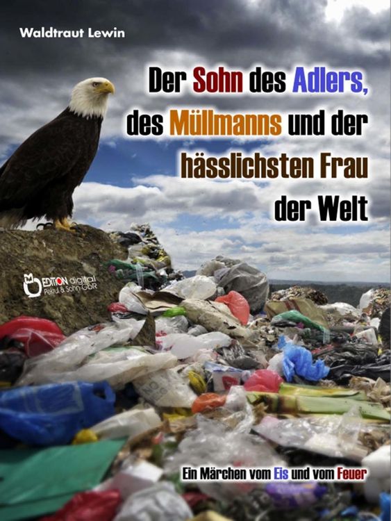 Produktbild: Der Sohn des Adlers, des M&uuml;llmanns und der h&auml;sslichsten Frau der Welt