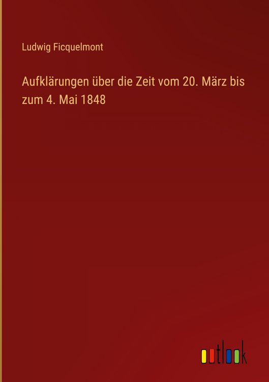 Produktbild: Aufkl&auml;rungen &uuml;ber die Zeit vom 20. M&auml;rz bis zum 4. Mai 1848