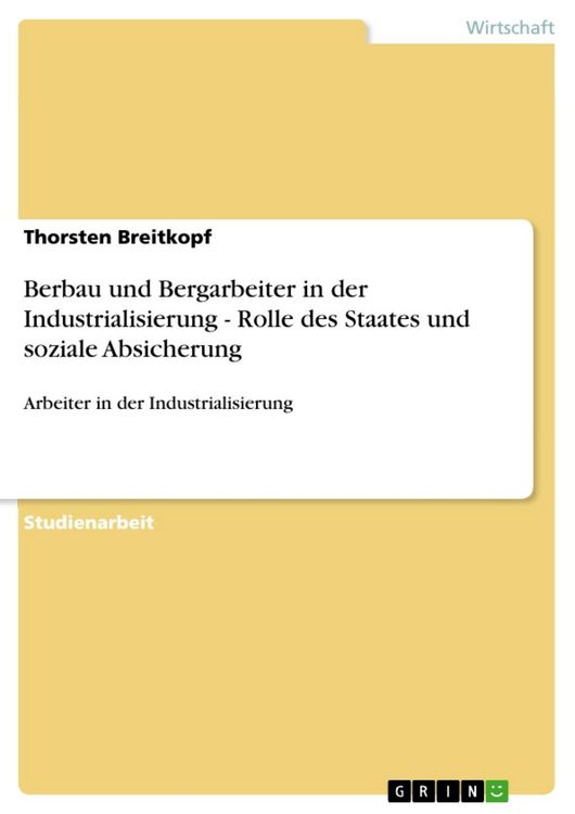 Produktbild: Berbau und Bergarbeiter in der Industrialisierung - Rolle des Staates und soziale Absicherung