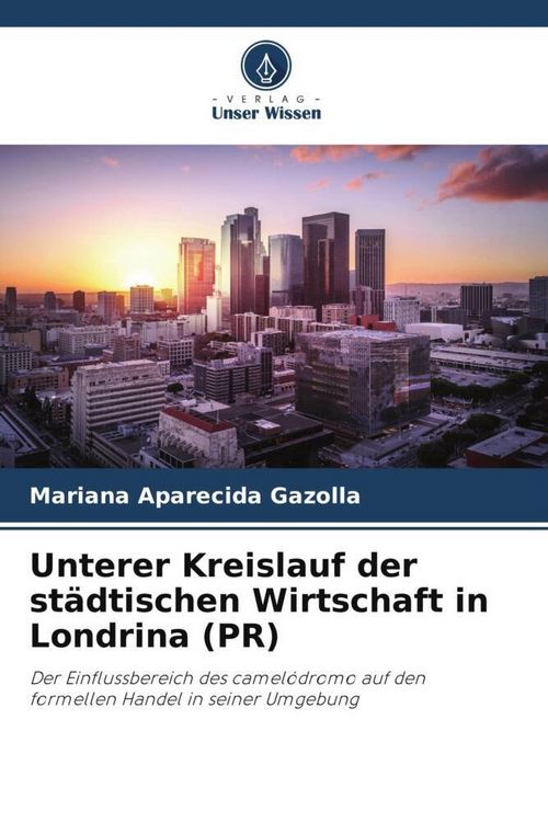 Produktbild: Unterer Kreislauf der st&auml;dtischen Wirtschaft in Londrina (PR)