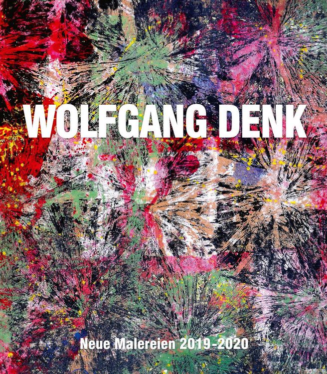 Produktbild: Wolfgang Denk &ndash; Neue Malereien 2019&ndash;2020